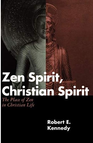 Zen Spirit, Christian Spirit: The Place of Zen in Christian Life