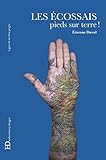 Les Ecossais, pieds sur terres !: pieds sur terre ! (LIGNES DE VIE) (French Edition) by 