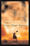 Front cover for the book Across Open Ground by Heather Parkinson
