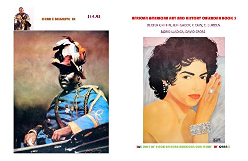 AFRICAN AMERICAN ART AND HISTORY CALENDAR BOOK 3: 365 DAYS OF BLACK AFRICAN AMERICAN OUR STORY (ART CALENDAR BOOK) by Oran Belgrave