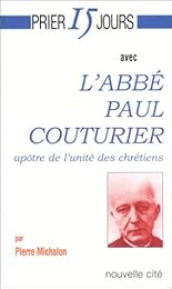 Prier 15 jours avec l'abbé Paul Couturier
