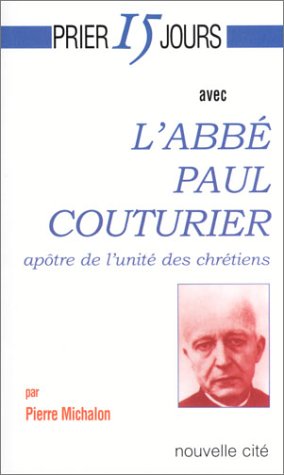 Prier 15 jours avec l'abbé Paul Couturier