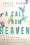 Image de A Call From Heaven: Personal Accounts of Deathbed Visits, Angelic Visions, and Crossings to the Other Side