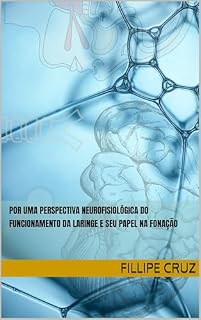 Livro Por uma perspectiva neurofisiológica do funcionamento da laringe e seu papel na fonação — formato fixo