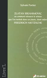 Zlatan Ibrahimovic ou Comment retrouver le sérieux que l'on mettait dans ses jouets, étant enfant