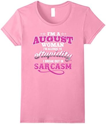Womens I am August woman stupidity i break out in sarcasm-woman tsh XL Pink