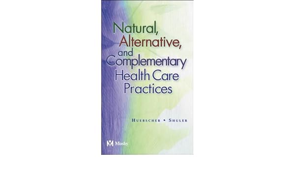 Natural Alternative Complementary Health Care Practices - 