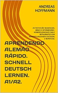 Livro APRENDENDO ALEMÃO RÁPIDO. SCHNELL DEUTSCH LERNEN. A1/A2. : OS TEXTOS SÃO SEQUENCIAIS, BÁSICO E INTERMEDIÁRIO, NÚMEROS,DIÁLOGOS CASA E RESTAURANTES COM NÚMEROS,LINGUAGEM COLOQUIAL E RESPEITOSA.