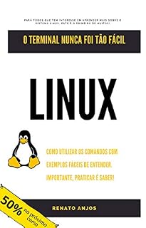Livro Linux - Aprenda a utilizar os comandos: Aprenda a utilizar o terminal do Linux de forma clara e objetiva.