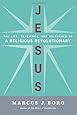 Jesus: The Life, Teachings, and Relevance of a Religious Revolutionary