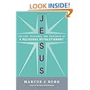 Jesus: The Life, Teachings, and Relevance of a Religious Revolutionary