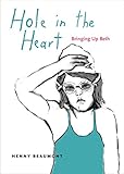 Hole in the Heart: Bringing Up Beth (Graphic Medicine) by 