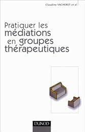 Pratiquer les médiations en groupes thérapeutiques