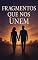Livro Fragmentos que Nos Unem