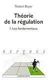 La théorie de la régulation (Repères) (French Edition) by Robert Boyer