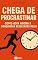 Livro CHEGA DE PROCRASTINAR: Como agir agora e conquistar resultados reais