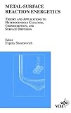 Metal-Surface Reaction Energetics : Theory and Applications to Heterogeneous Catalysis, Chemisorption, and Surface Diffusion, , 0471187453