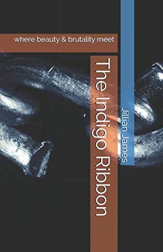The Indigo Ribbon: where beauty & brutality meet (Chrome & Indigo) by Jillian James