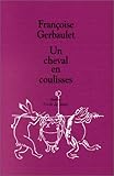 Un Cheval en coulisses by 