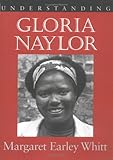 Understanding Gloria Naylor (Understanding Contemporary American Literature) by Margaret Earley Whitt