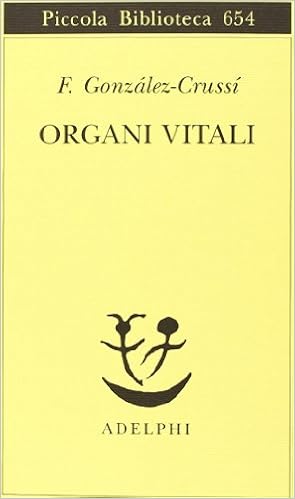 F. González-Crussí - Organi vitali. Esplorazioni nel nostro corpo (2014)