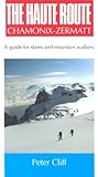 Haute Route Chamonix-Zermatt : Guide for Skiers and Mountain Walkers