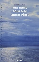 Huit jours pour dire "Notre père"