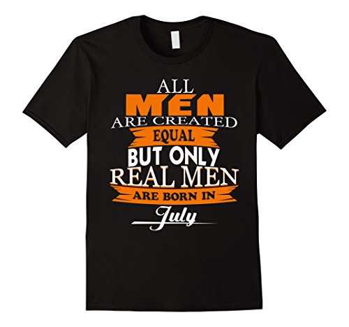 Mens ALL MEN ARE EQUAL BUT ONLY REAL MEN ARE BORN IN JULY TShirt 3XL Black