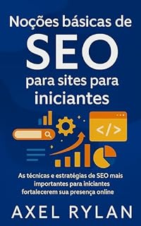 Livro Noções básicas de SEO para sites para iniciantes: As técnicas e estratégias de SEO mais importantes para iniciantes fortalecerem sua presença online