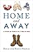 Home and Away: A Story of Family in a Time of War by Nancy French, David French