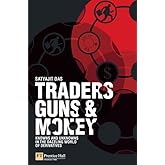 Traders, Guns & Money: Knowns And Unknowns in the Dazzling World of Derivatives