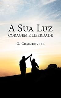 Livro A Sua Luz - Coragem e Liberdade
