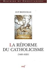 La  Réforme du catholicisme, 1480-1620