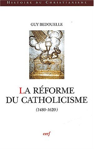 La  Réforme du catholicisme, 1480-1620