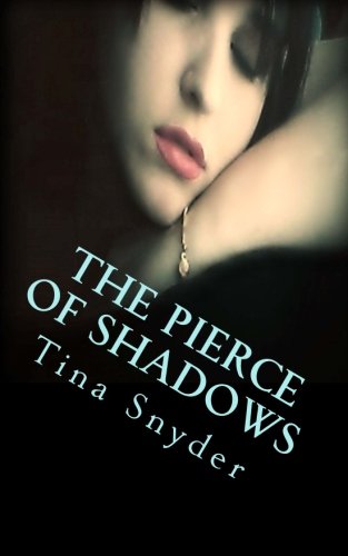 The Pierce Of Shadows Amazon Co Uk Snyder Tina F 9781484832790 Books