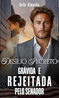 Livro Desejo Secreto: Grávida e Rejeitada pelo Senador