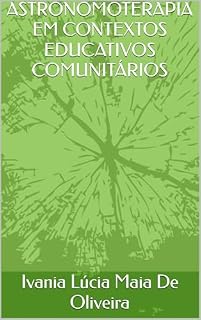 Livro ASTRONOMOTERAPIA EM CONTEXTOS EDUCATIVOS COMUNITÁRIOS (Tratado de Astronomoterapia)