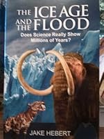 The Ice Age And The Flood 193558765X Book Cover