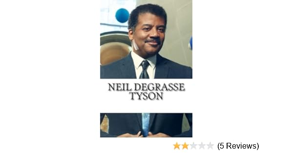 Neil Degrasse Tyson A Biography Walter Stevenson 9781544187587
