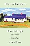 House of Darkness House of Light: The True Story Volume Two by Andrea Perron