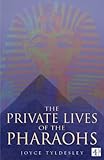 Front cover for the book The Private Lives of the Pharaohs by Joyce Tyldesley