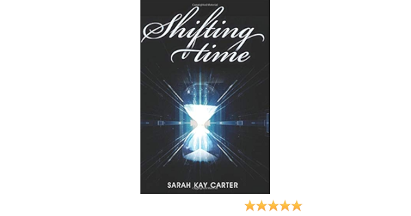 Shifting Time The Neturu Chronicles Carter Sarah Kay 9781976807664 Amazon Com Books