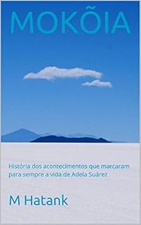 Livro MOKÕIA: História dos acontecimentos que marcaram para sempre a vida de Adela Suárez