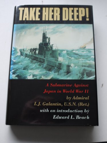 Take Her Deep: A Submarine Against Japan in World War II
