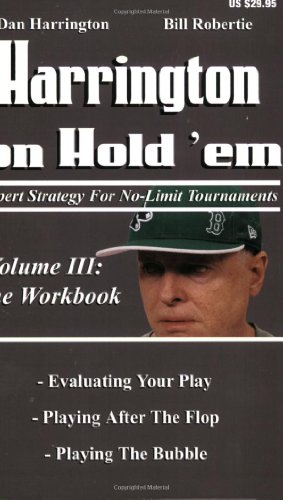 Harrington on Hold 'em: Expert Strategies for No Limit Tournaments, Vol. III--The Workbook by Dan Harrington, Bill Robertie