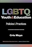 LGBTQ Youth and Education: Policies and Practices (Multicultural Education)
