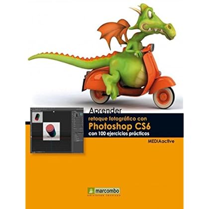 Aprender retoque fotográfico con Photoshop CS6 con 100 ejercicios prácticos Aprender retoque fotográfico con Photoshop CS6 con 100 ejercicios prácticos