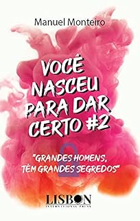 Livro VOCÊ NASCEU PARA DAR CERTO #2 - GRANDES HOMENS, TÊM GRANDES SEGREDOS