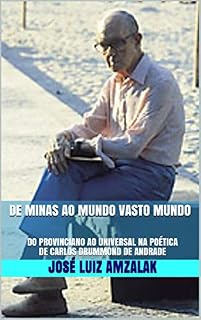 Livro DE MINAS AO MUNDO VASTO MUNDO: DO PROVINCIANO AO UNIVERSAL NA POÉTICA DE CARLOS DRUMMOND DE ANDRADE (ENSAIOS LITERÁRIOS Livro 7)