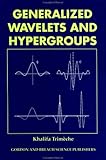 Generalized Wavelets and Hypergroups, Trimeche, Khalifa, 9056990802